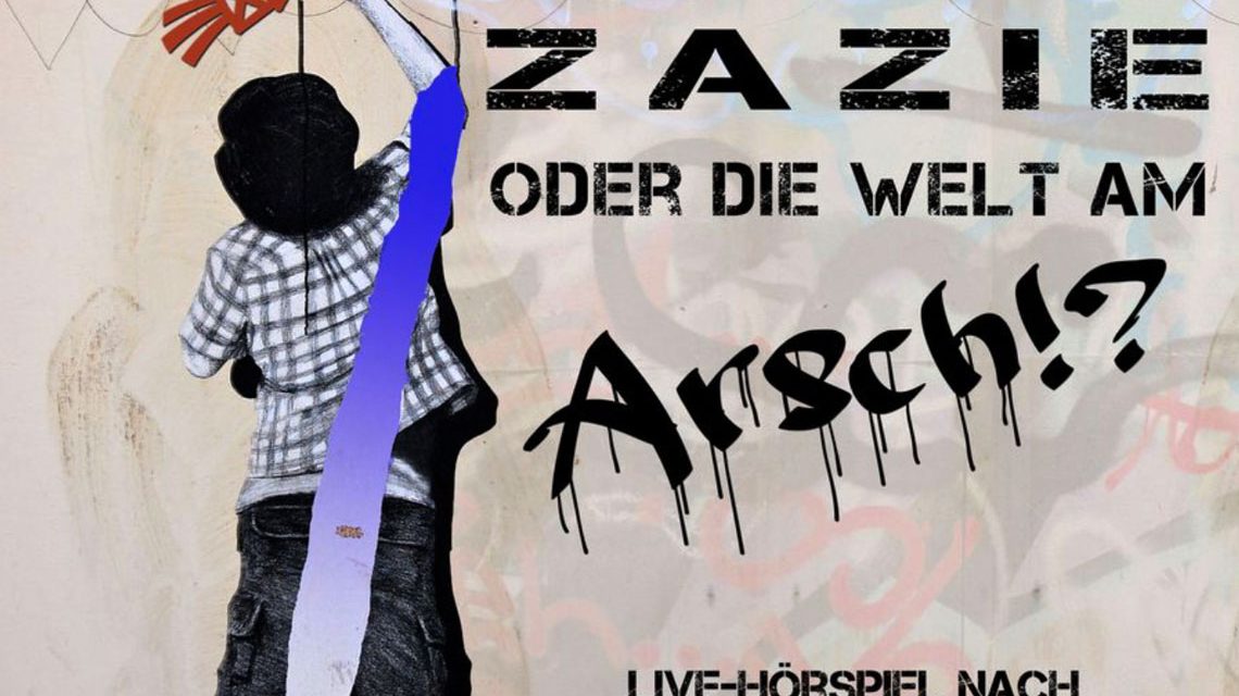 Zazie oder die Welt am Arsch